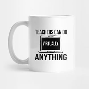 Teachers Can Do Virtually Anything Mug